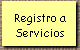 Registro a 
 Servicios